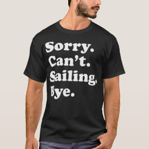 Funny Sailing Sailboat Gift For Men Women Boys Or T-Shirt
