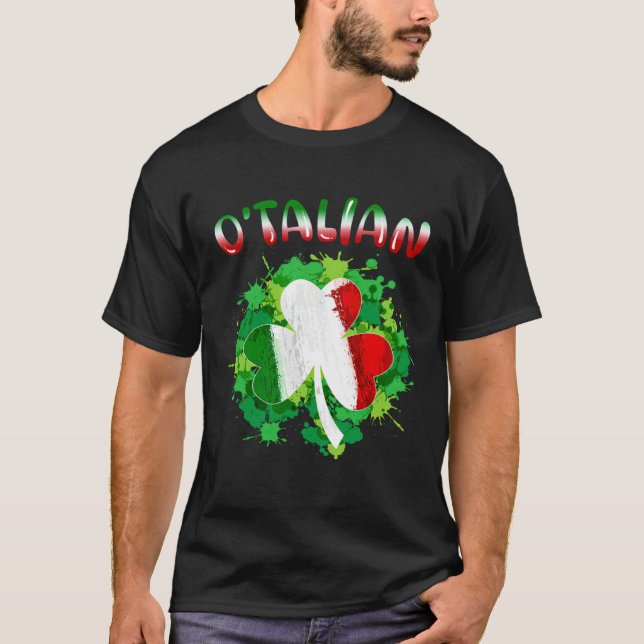 Funny Saint Patricks Day Irish Italian O'talian Sh T-Shirt (Front)