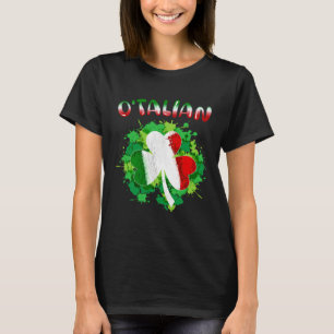 Funny Saint Patricks Day Irish Italian O'talian Sh T-Shirt