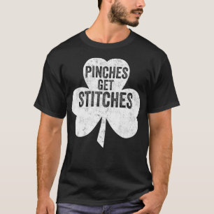 Funny Saint Patricks Day Pinches Get Stitches T-Shirt