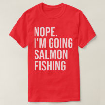 Funny Salmon Fishing Shirt