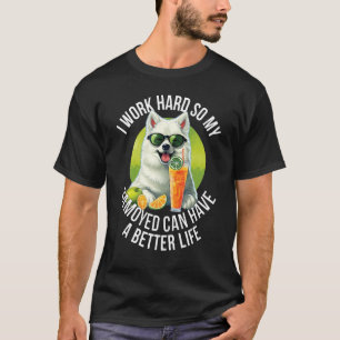 Funny Samoyed Lover Gifts I Work Hard So My Samoye T-Shirt