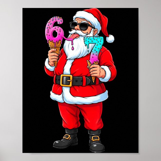 Funny Santa 67 Ice Cream Christmas Drip Xmas Teens Poster (Front)
