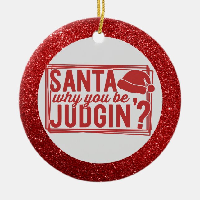 Funny Santa Be Judging Glitter Humour Xmas Joke Ceramic Ornament (Front)