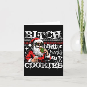 Funny Santa Better Have My Cookies Humour Sarcasti Card