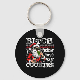 Funny Santa Better Have My Cookies Humour Sarcasti Key Ring