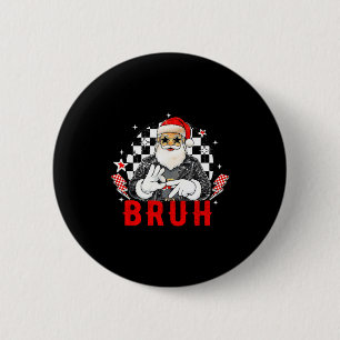 Funny Santa, Bruh Christmas Funny Meme Gift Tee  6 Cm Round Badge