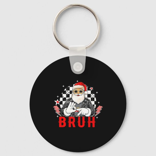 Funny Santa, Bruh Christmas Funny Meme Gift Tee  Key Ring (Front)