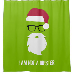 FUNNY SANTA CLAUS - I AM NOT A HIPSTER SHOWER CURTAIN