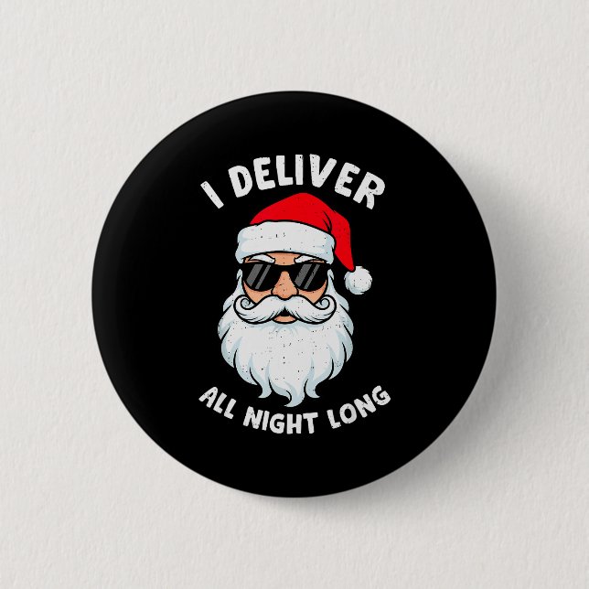 Funny Santa Claus I Deliver All Night Long Christm 6 Cm Round Badge (Front)