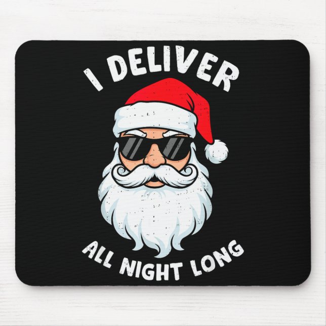 Funny Santa Claus I Deliver All Night Long Christm Mouse Pad (Front)