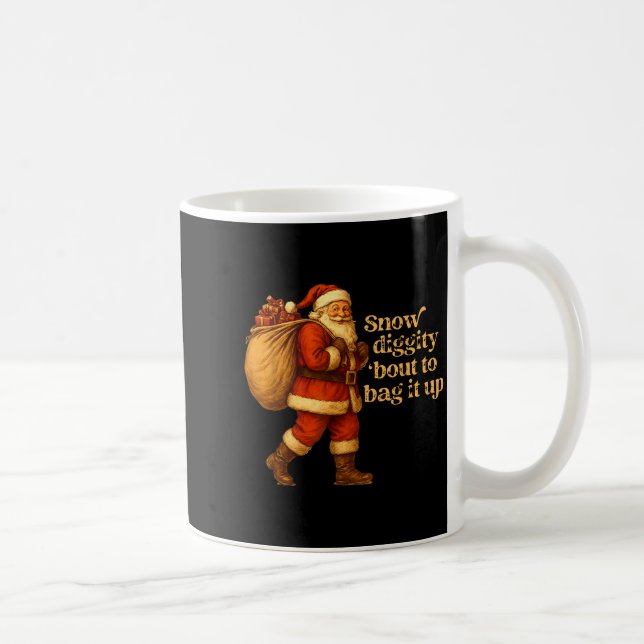 Funny Santa Claus Snow Diggity Bout To Bag It Up  Coffee Mug (Right)