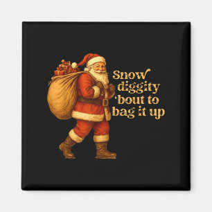 Funny Santa Claus Snow Diggity Bout To Bag It Up Magnet