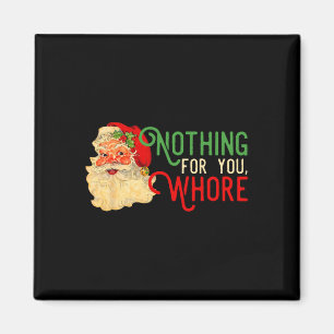 Funny Santa Claus Vintage Nothing For You Family X Magnet