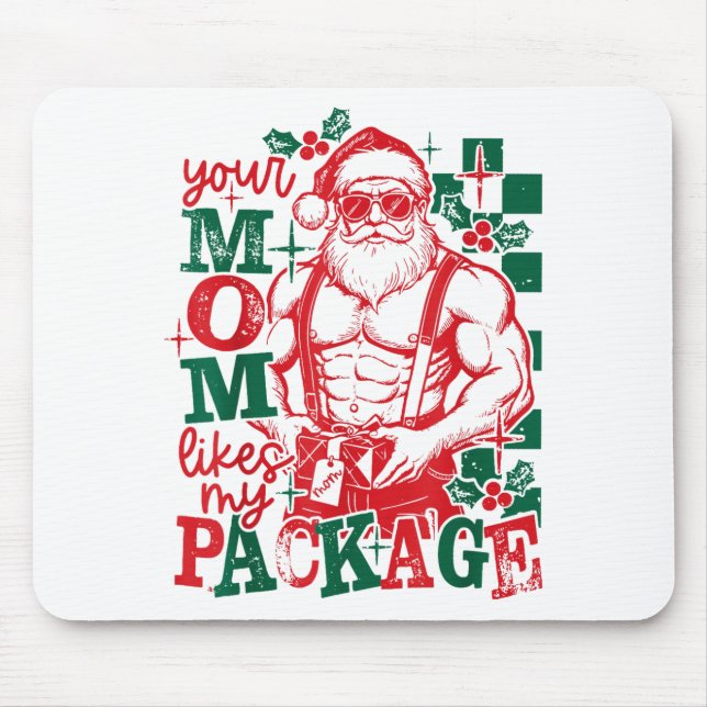 Funny Santa Claus Your Mum Like My Package Christm Mouse Pad (Front)