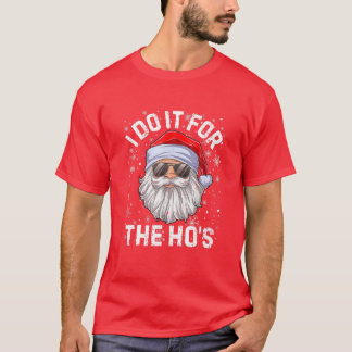Funny Santa Clause I Do It For The Ho's Santa Clau T-Shirt
