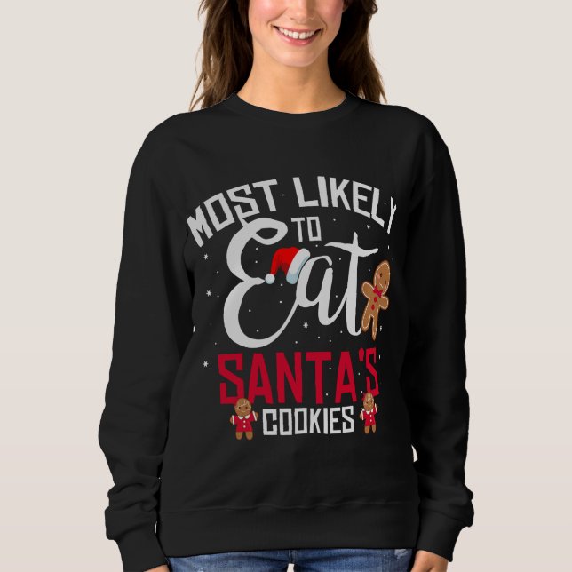 Funny Santa Cookies Most Likely To Eat Santa's Coo Sweatshirt (Front)