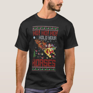 Funny Santa HO HO Hold Your Horses, Cool Christmas T-Shirt