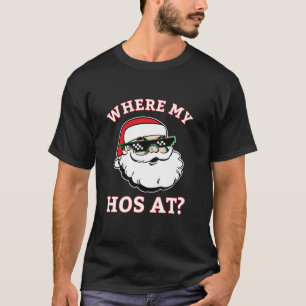 Funny Santa I Do It For The Hos Dirty Joke Naughty T-Shirt