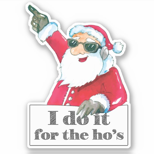 Funny Santa I Dot It For The Ho's (Front)