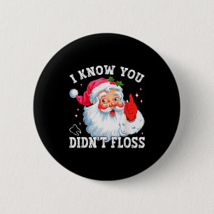 Funny Santa I Know You Didn't Floss Dentist Dental 6 Cm Round Badge