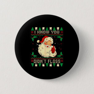 Funny Santa I Know You Didn't Floss Dentist Dental 6 Cm Round Badge
