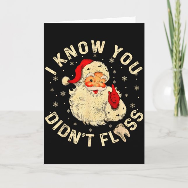 Funny Santa I Know You Didn't Floss Dentist Dental Card (Front)