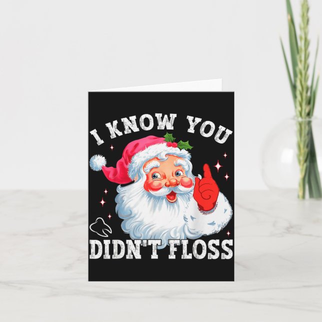 Funny Santa I Know You Didn't Floss Dentist Dental Card (Front)