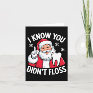 Funny Santa I Know You Didn't Floss Dentist Dental Card