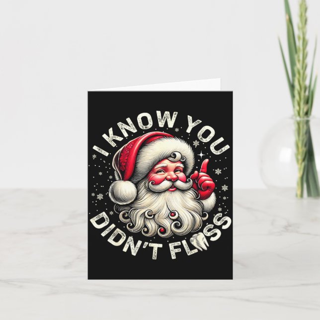 Funny Santa I Know You Didn't Floss Dentist Dental Card (Front)