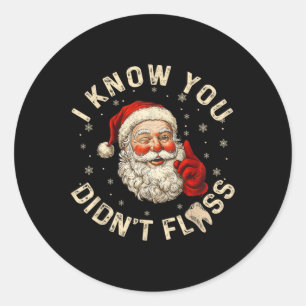 Funny Santa I Know You Didn't Floss Dentist Dental Classic Round Sticker