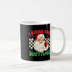Funny Santa I Know You Didnt Floss Dentist Dental Coffee Mug