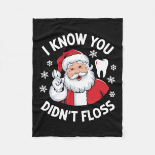 Funny Santa I Know You Didn't Floss Dentist Dental Fleece Blanket