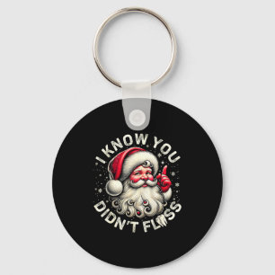 Funny Santa I Know You Didn't Floss Dentist Dental Key Ring