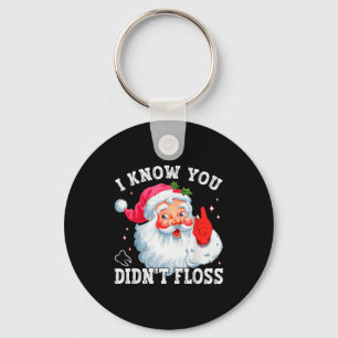 Funny Santa I Know You Didn't Floss Dentist Dental Key Ring