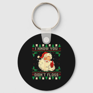 Funny Santa I Know You Didn't Floss Dentist Dental Key Ring