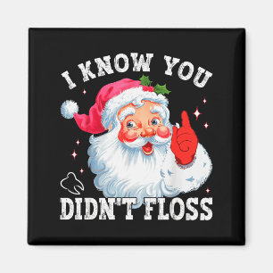 Funny Santa I Know You Didn't Floss Dentist Dental Magnet