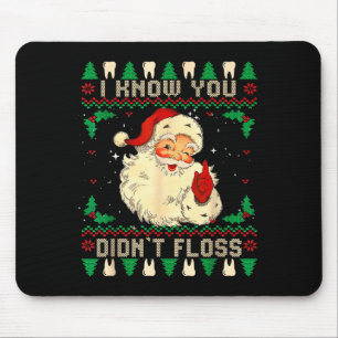Funny Santa I Know You Didn't Floss Dentist Dental Mouse Pad