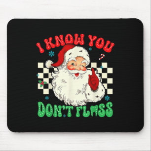 Funny Santa I Know You Didnt Floss Dentist Dental  Mouse Pad