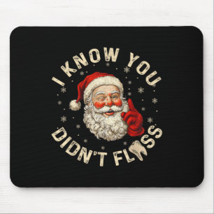 Funny Santa I Know You Didn't Floss Dentist Dental Mouse Pad