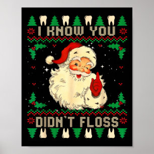 Funny Santa I Know You Didn't Floss Dentist Dental Poster