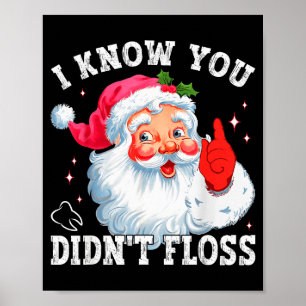 Funny Santa I Know You Didn't Floss Dentist Dental Poster