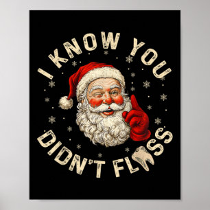 Funny Santa I Know You Didn't Floss Dentist Dental Poster