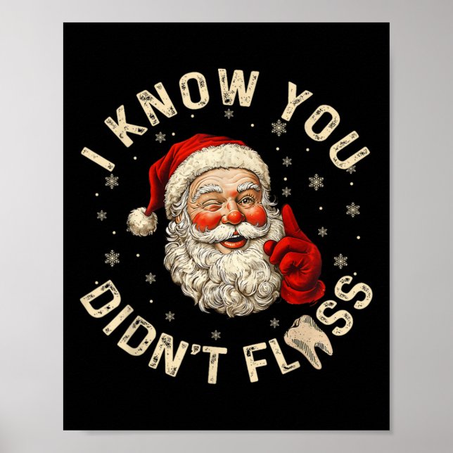 Funny Santa I Know You Didn't Floss Dentist Dental Poster (Front)