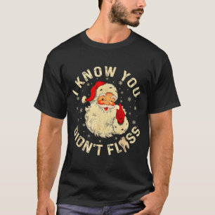 Funny Santa I Know You Didn't Floss Dentist Dental T-Shirt