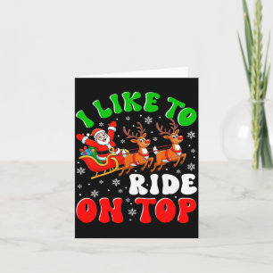 Funny Santa I Like To Ride On Top Christmas Couple Card