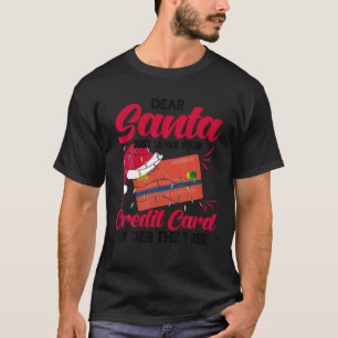 Funny Santa Leave Your Credit Card Under The Tree T-Shirt