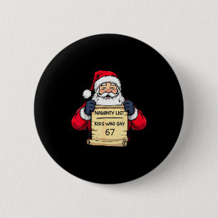 Funny Santa Naughty List Kids Who Say 67 Christmas 6 Cm Round Badge