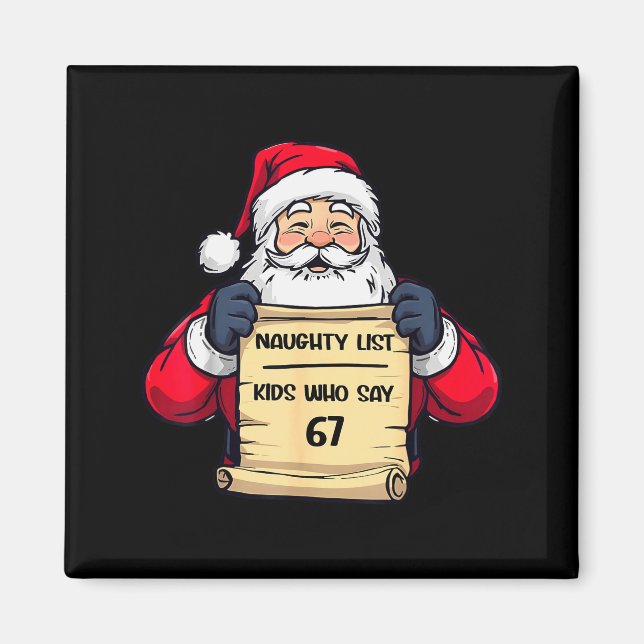 Funny Santa Naughty List Kids Who Say 67 Christmas Magnet (Front)