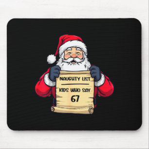 Funny Santa Naughty List Kids Who Say 67 Christmas Mouse Pad